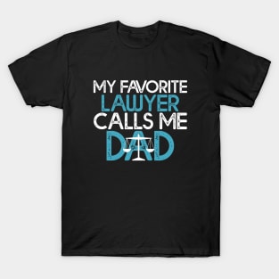 My Favorite Lawyer Calls Me Dad Gift Lawyer Dad Gift T-Shirt